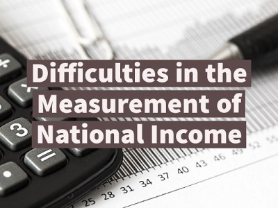 Difficulties in the Measurement National Income